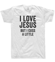 I Love Jesus But I Cuss A Little T-Shirt - Addict Apparel