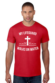 My Lifeguard Walks on Water T-Shirt - Addict Apparel