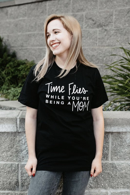 Time Flies While You're Being A Mom T-Shirt