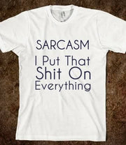 Sarcasm T-Shirt - Addict Apparel
