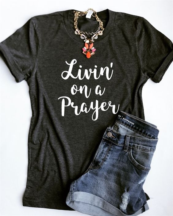 Livin' On A Prayer T-Shirt - Addict Apparel