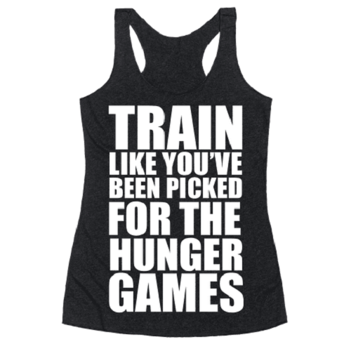 Train Like You've Been Picked For Hunger Games Tank Top - Addict Apparel
