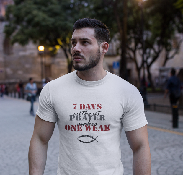 7 Days Without Prayers Makes One Weak T-Shirt* - Addict Apparel
