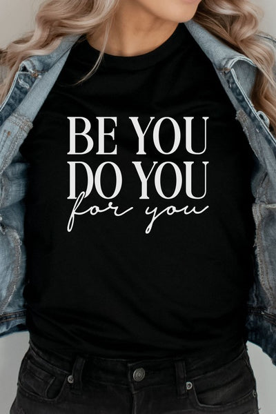 Be You Do You For You T-Shirt* - Addict Apparel