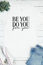 Be You Do You For You T-Shirt* - Addict Apparel