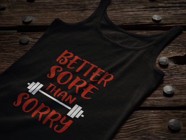Better Sore Than Sorry Tank Top* - Addict Apparel