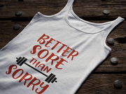 Better Sore Than Sorry Tank Top* - Addict Apparel