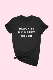 Black Is My Happy Color T-Shirt* - Addict Apparel