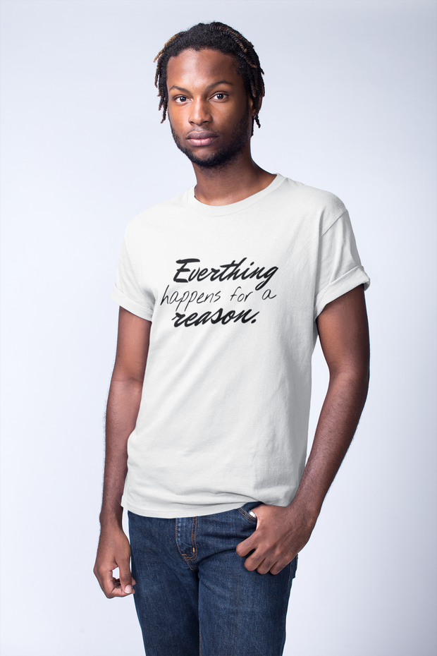 Everything Happens For A Reason T-Shirt - Addict Apparel