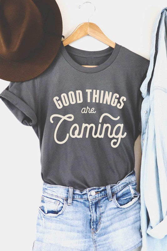 Good Things Are Coming T-Shirt* - Addict Apparel