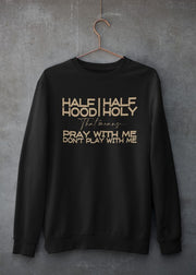 Half Hood Half Holy Sweatshirt - Addict Apparel