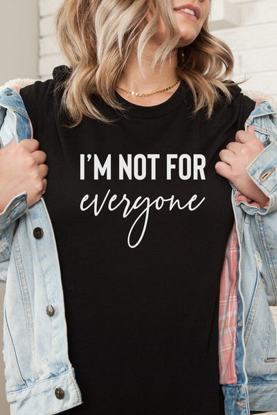 I'm Not For Everyone T-Shirt* - Addict Apparel