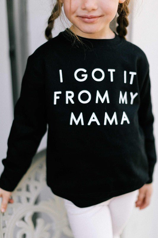 I Got It From My Mama Sweatshirt* - Addict Apparel
