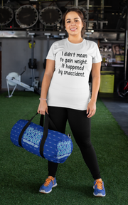 I Didn't Mean To Gain Weight... Snaccident T-Shirt - Addict Apparel