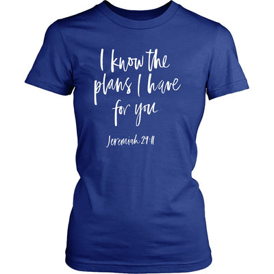 I Know The Plans I Have For You - Jeremiah 29:11 T-Shirt - Addict Apparel