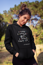 I Wish I Could But I Don't Want To (Friends TV Show) Phoebe Buffay Sweatshirt / Hoodie - Addict Apparel