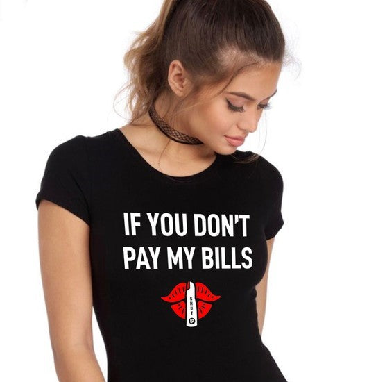 If You Don't Pay My Bills Shut Up T-Shirt