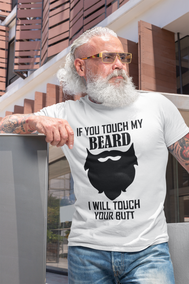 If You Touch My Beard... T-Shirt* - Addict Apparel