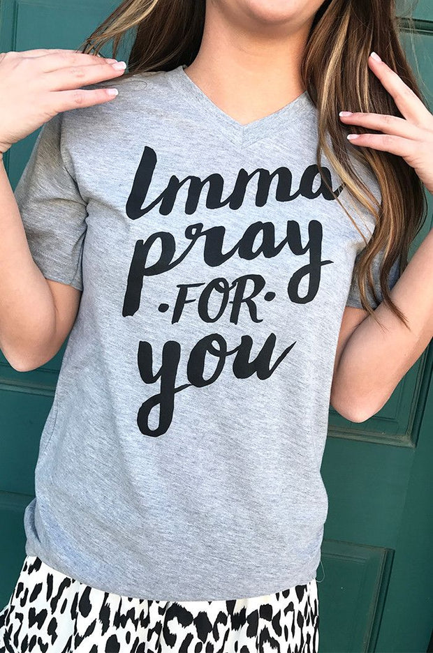Imma Pray For You T-Shirt - Addict Apparel