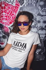 Karma Is Only A Bitch If You Are T-Shirt* - Addict Apparel