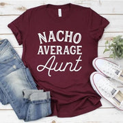 Nacho Average Aunt T-Shirt - Addict Apparel
