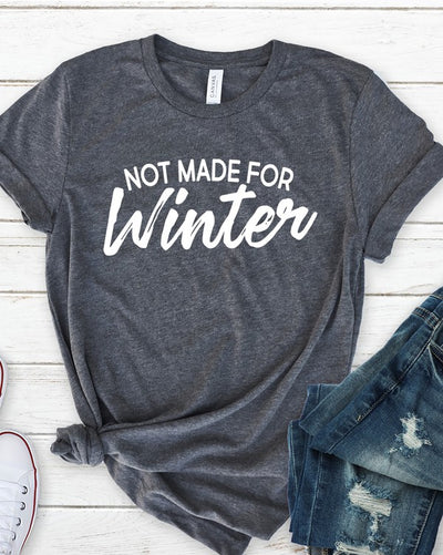Not Made For Winter T-Shirt* - Addict Apparel