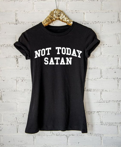 Not Today Satan T-Shirt - Addict Apparel
