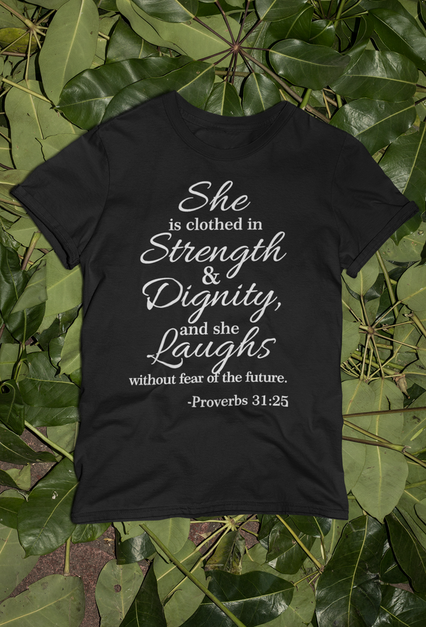She Is Clothed In Strength & Dignity T-Shirt - Addict Apparel
