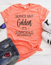 Silence Isn't Golden It's Suspicious #Motherhood T-Shirt - Addict Apparel