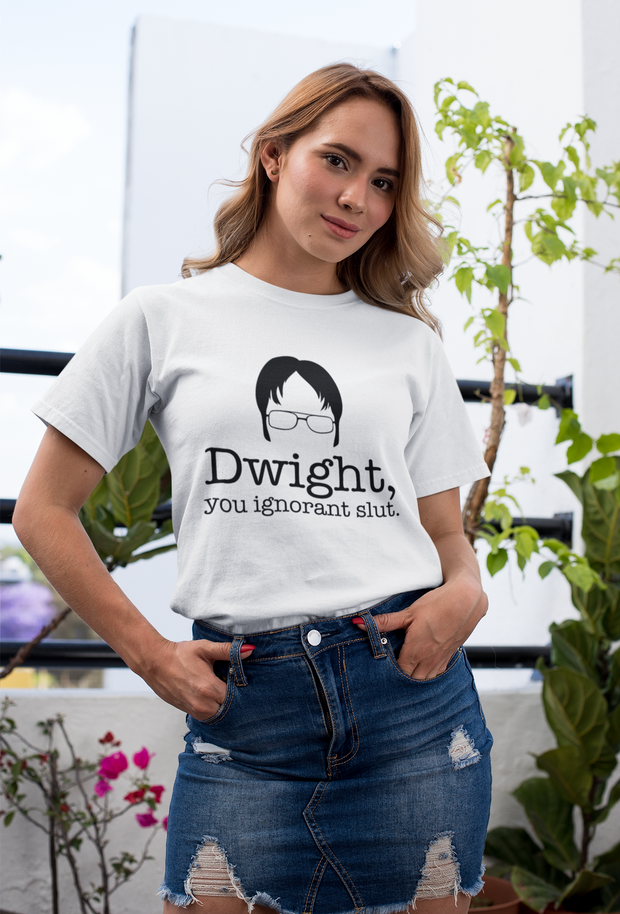 Dwight, You Ignorant Slut T-Shirt*