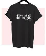Thou Shall Not Try Me Mood 24:7 T-Shirt* - Addict Apparel