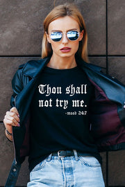Thou Shall Not Try Me -Mood 24:7 T-Shirt* - Addict Apparel