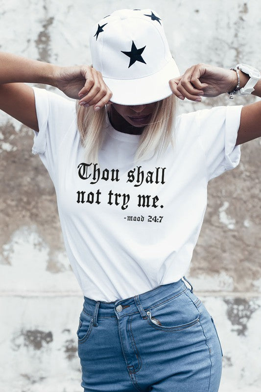 Thou Shall Not Try Me -Mood 24:7 T-Shirt* - Addict Apparel