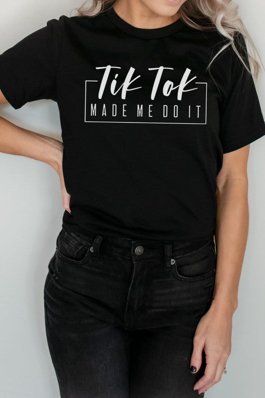Tik Tok Made Me Do It T-Shirt* - Addict Apparel