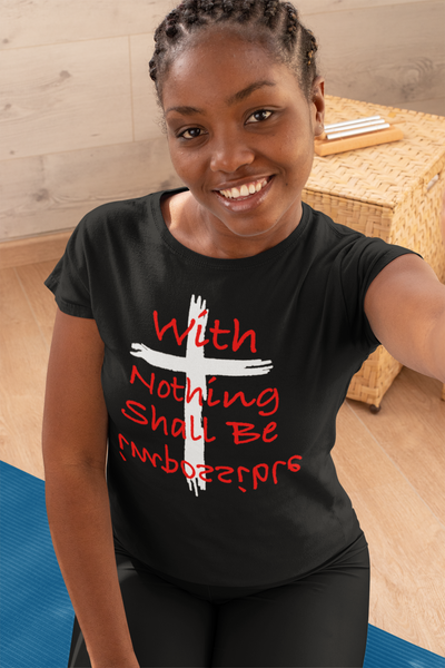 With God Nothing Is Impossible T-Shirt - Addict Apparel