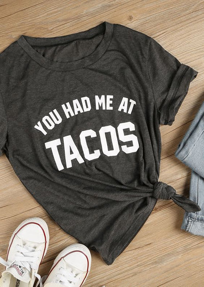 You Had Me At Tacos T-Shirt - Addict Apparel