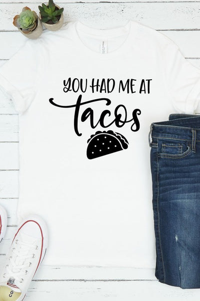 You Had Me At Tacos T-Shirt* - Addict Apparel
