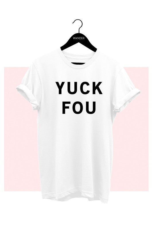 Yuck Fou T-Shirt* - Addict Apparel