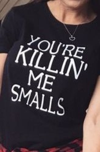 You're Killin' Me Smalls T-Shirt Set* - Addict Apparel