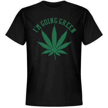 I'm Going Green T-Shirt - Addict Apparel
