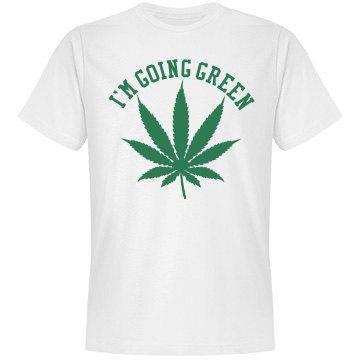 I'm Going Green T-Shirt - Addict Apparel