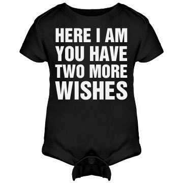 Here I Am You Have Two More Wishes Onesie / Infant Tee / Toddler Tee / Kids T-Shirt - Addict Apparel