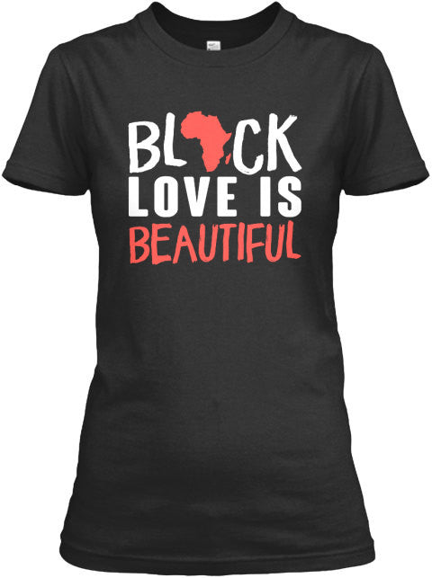 Black Love is Beautiful T-Shirt* - Addict Apparel