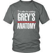 I'd Rather Be Watching Grey's Anatomy TV Show T-Shirt - Addict Apparel