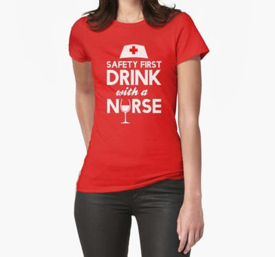 Safety First Drink With A Nurse T-Shirt - Addict Apparel