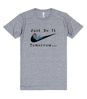 Just Do It Tomorrow T-Shirt - Addict Apparel