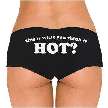 This Is What You Think Is Hot? Low Rise Cheeky Boyshorts - Addict Apparel