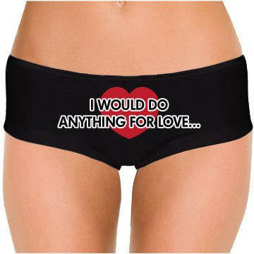 I Would Do Anything For Love Low Rise Cheeky Boyshorts - Addict Apparel