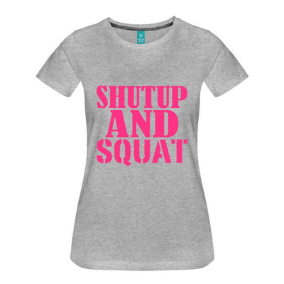 Shut Up and Squat T-Shirt - Addict Apparel