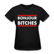 Bonjour Bitches T-Shirt* - Addict Apparel